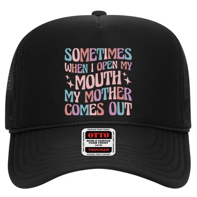 Sometimes When I Open My Mouth My Mother Comes Out Trucker Hat