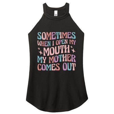 Sometimes When I Open My Mouth My Mother Comes Out Women's Perfect Tri Rocker Tank