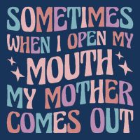 Sometimes When I Open My Mouth My Mother Comes Out 7 Panel Mesh Trucker Snapback Hat