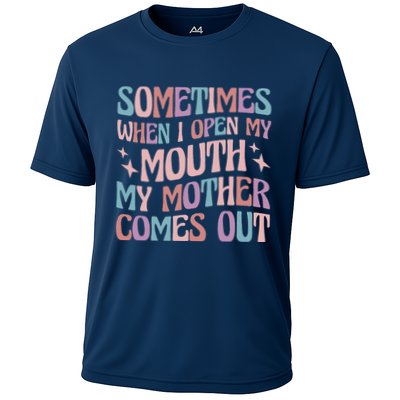 Sometimes When I Open My Mouth My Mother Comes Out Performance Shirt