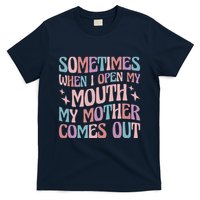 Sometimes When I Open My Mouth My Mother Comes Out T-Shirt