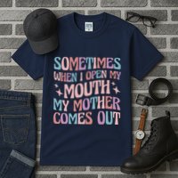 Sometimes When I Open My Mouth My Mother Comes Out Tall T-Shirt