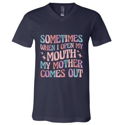 Sometimes When I Open My Mouth My Mother Comes Out V-Neck T-Shirt