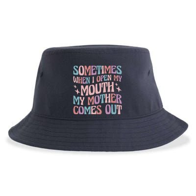 Sometimes When I Open My Mouth My Mother Comes Out Sustainable Bucket Hat