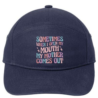 Sometimes When I Open My Mouth My Mother Comes Out 7-Panel Snapback Hat