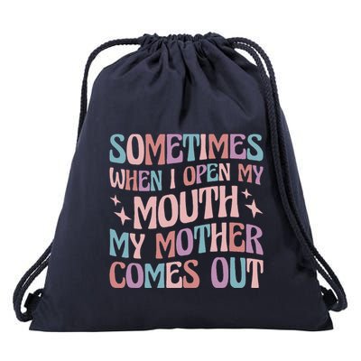 Sometimes When I Open My Mouth My Mother Comes Out Drawstring Bag