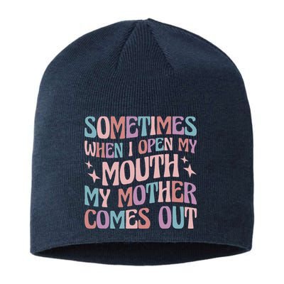 Sometimes When I Open My Mouth My Mother Comes Out Sustainable Beanie