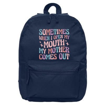 Sometimes When I Open My Mouth My Mother Comes Out 16 in Basic Backpack