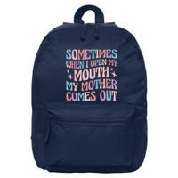 Sometimes When I Open My Mouth My Mother Comes Out 16 in Basic Backpack