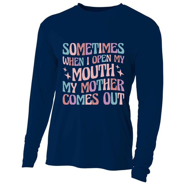 Sometimes When I Open My Mouth My Mother Comes Out Cooling Performance Long Sleeve Crew