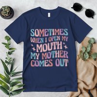 Sometimes When I Open My Mouth My Mother Comes Out Premium T-Shirt