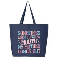 Sometimes When I Open My Mouth My Mother Comes Out 25L Jumbo Tote