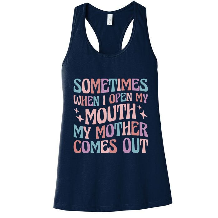 Sometimes When I Open My Mouth My Mother Comes Out Womens Tank Top