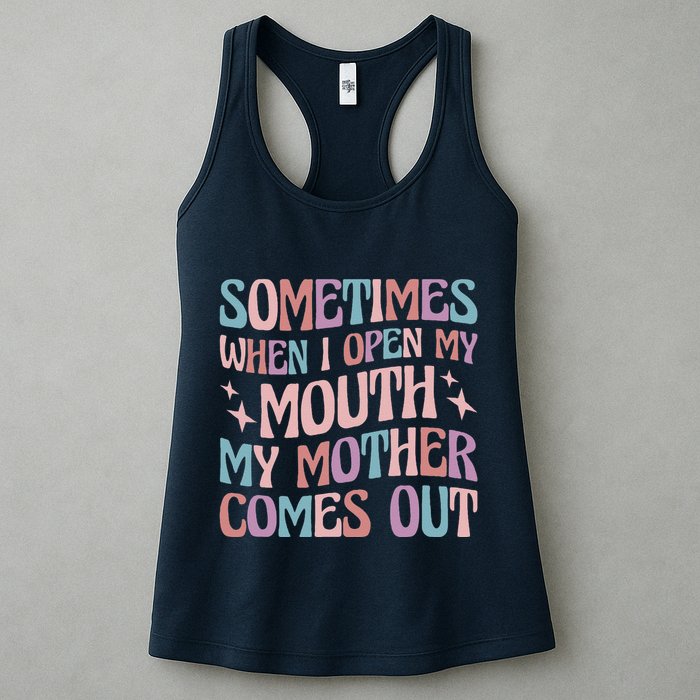 Sometimes When I Open My Mouth My Mother Comes Out Womens Tank Top