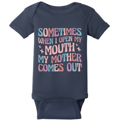 Sometimes When I Open My Mouth My Mother Comes Out Baby Bodysuit
