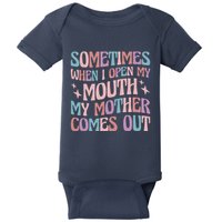 Sometimes When I Open My Mouth My Mother Comes Out Baby Bodysuit