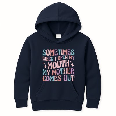 Sometimes When I Open My Mouth My Mother Comes Out Kids Hoodie