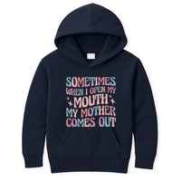 Sometimes When I Open My Mouth My Mother Comes Out Kids Hoodie