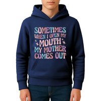 Sometimes When I Open My Mouth My Mother Comes Out Kids Hoodie