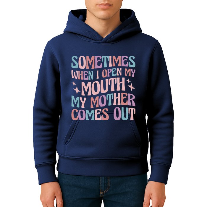 Sometimes When I Open My Mouth My Mother Comes Out Kids Hoodie