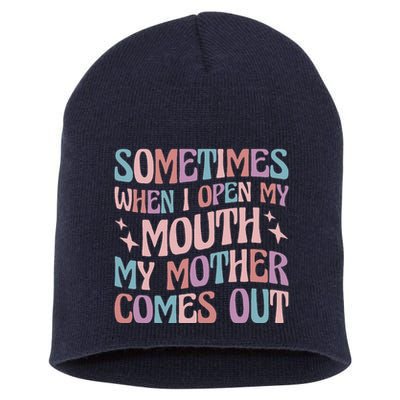 Sometimes When I Open My Mouth My Mother Comes Out Short Acrylic Beanie