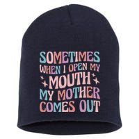 Sometimes When I Open My Mouth My Mother Comes Out Short Acrylic Beanie