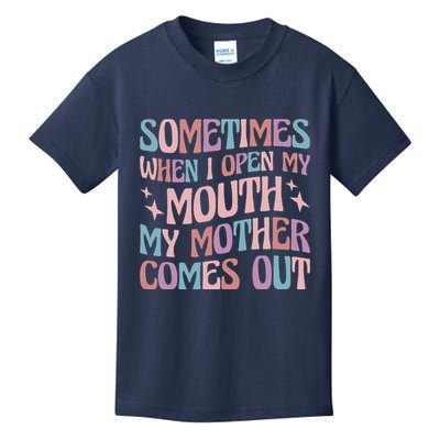 Sometimes When I Open My Mouth My Mother Comes Out Kids T-Shirt
