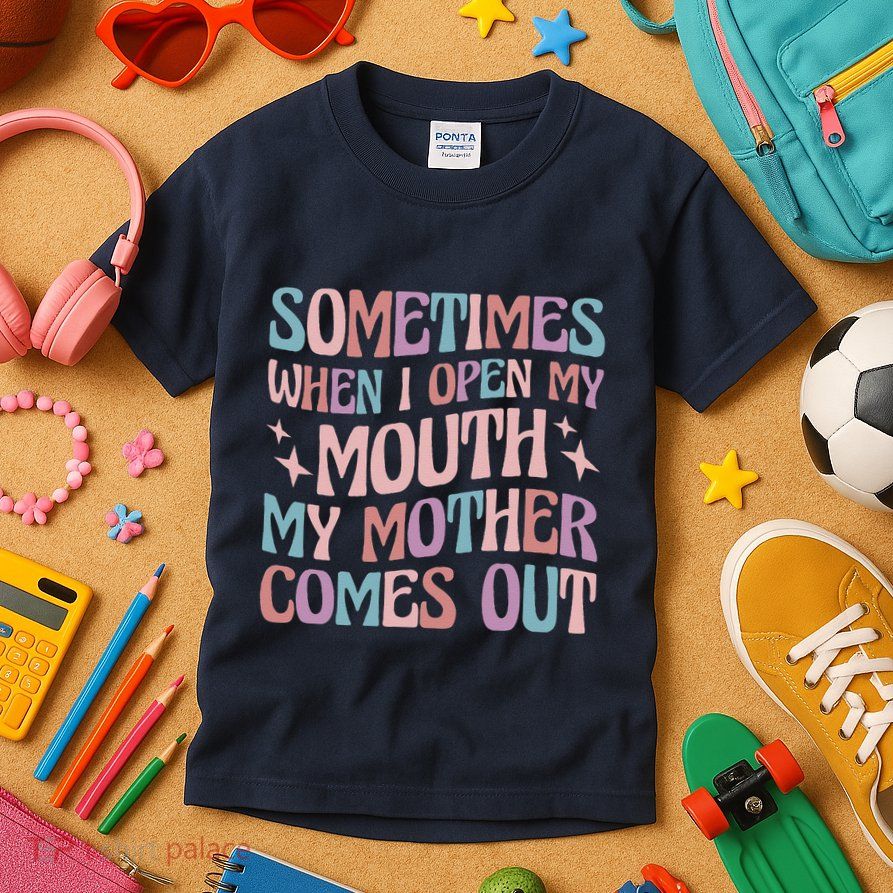 Sometimes When I Open My Mouth My Mother Comes Out Kids T-Shirt