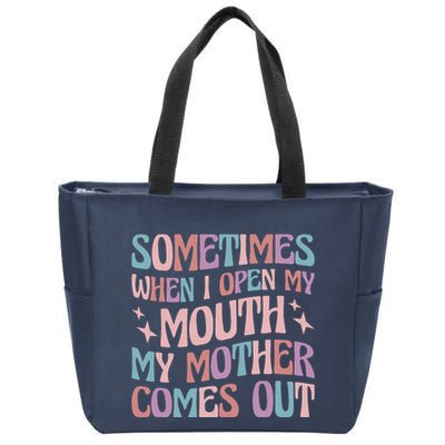 Sometimes When I Open My Mouth My Mother Comes Out Zip Tote Bag