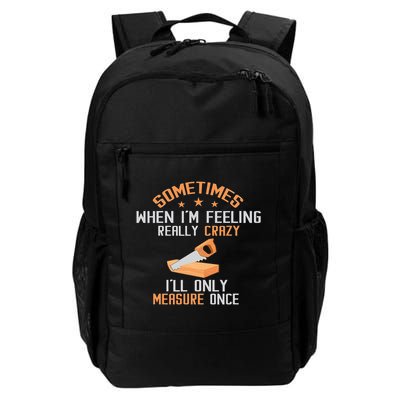 Sometimes When I'M Feeling Really Crazy I Only Measure Once Backpack