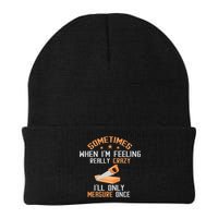 Sometimes When I'M Feeling Really Crazy I Only Measure Once Beanie