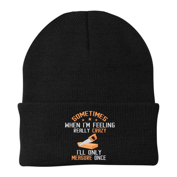 Sometimes When I'M Feeling Really Crazy I Only Measure Once Beanie
