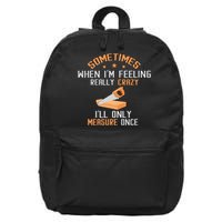 Sometimes When I'M Feeling Really Crazy I Only Measure Once 16 in Basic Backpack
