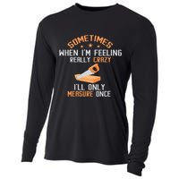 Sometimes When I'M Feeling Really Crazy I Only Measure Once Cooling Performance Long Sleeve Crew