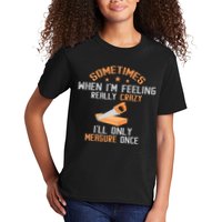 Sometimes When I'M Feeling Really Crazy I Only Measure Once Kids T-Shirt