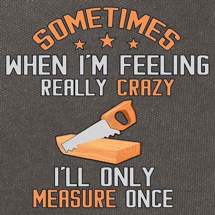 Sometimes When I'M Feeling Really Crazy I Only Measure Once Cotton Canvas Backpack