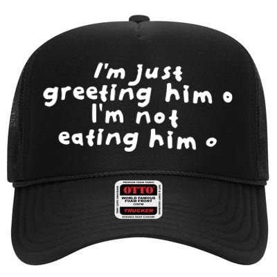 Sisterdeborah Wearing IM Just Greeting Him IM Not Eating Him High Crown Mesh Back Trucker Hat