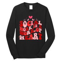 Social Work Is A Work Of Heart Valentines Day Social Worker Long Sleeve Shirt