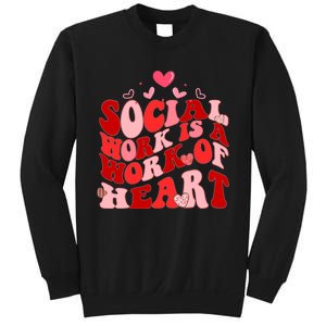 Social Work Is A Work Of Heart Valentines Day Social Worker Sweatshirt