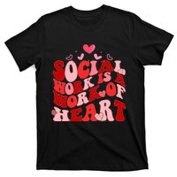 Social Work Is A Work Of Heart Valentines Day Social Worker T-Shirt