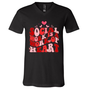 Social Work Is A Work Of Heart Valentines Day Social Worker V-Neck T-Shirt