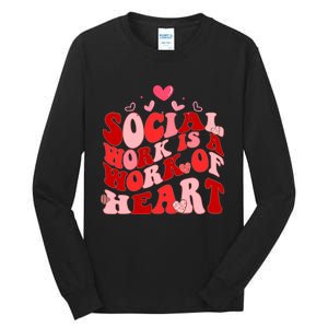 Social Work Is A Work Of Heart Valentines Day Social Worker Tall Long Sleeve T-Shirt