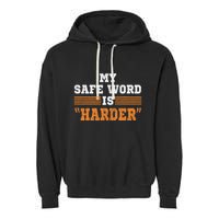 Safe Word Is Harder Bdsm Submissive Domination Graphic Art Garment-Dyed Fleece Hoodie