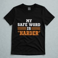 Safe Word Is Harder Bdsm Submissive Domination Graphic Art T-Shirt