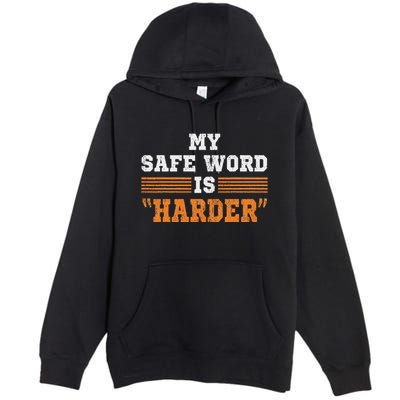 Safe Word Is Harder Bdsm Submissive Domination Graphic Art Premium Pullover Hoodie