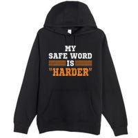 Safe Word Is Harder Bdsm Submissive Domination Graphic Art Premium Pullover Hoodie