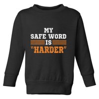 Safe Word Is Harder Bdsm Submissive Domination Graphic Art Toddler Sweatshirt
