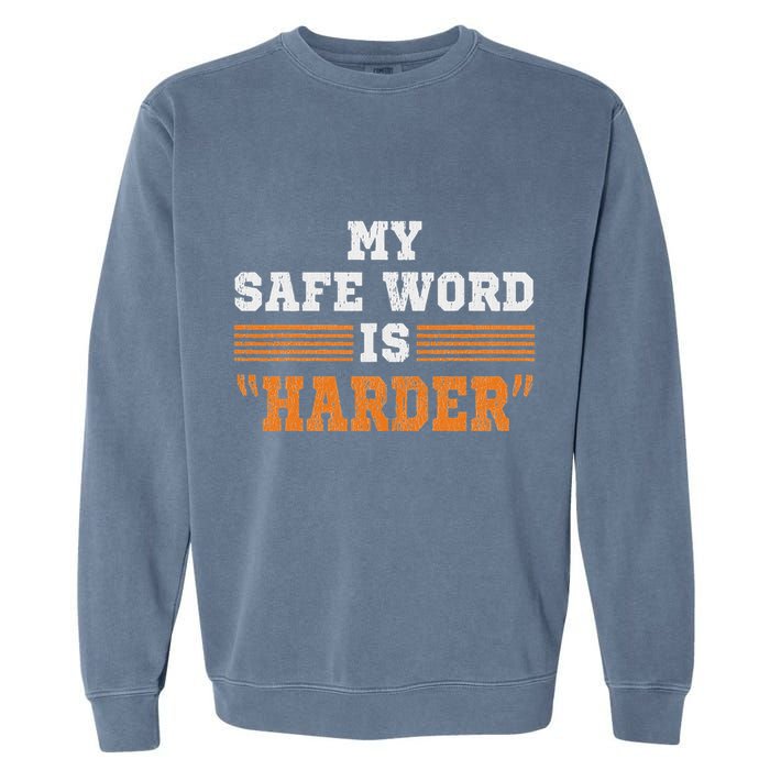 Safe Word Is Harder Bdsm Submissive Domination Graphic Art Garment-Dyed Sweatshirt