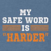 Safe Word Is Harder Bdsm Submissive Domination Graphic Art Garment-Dyed Sweatshirt