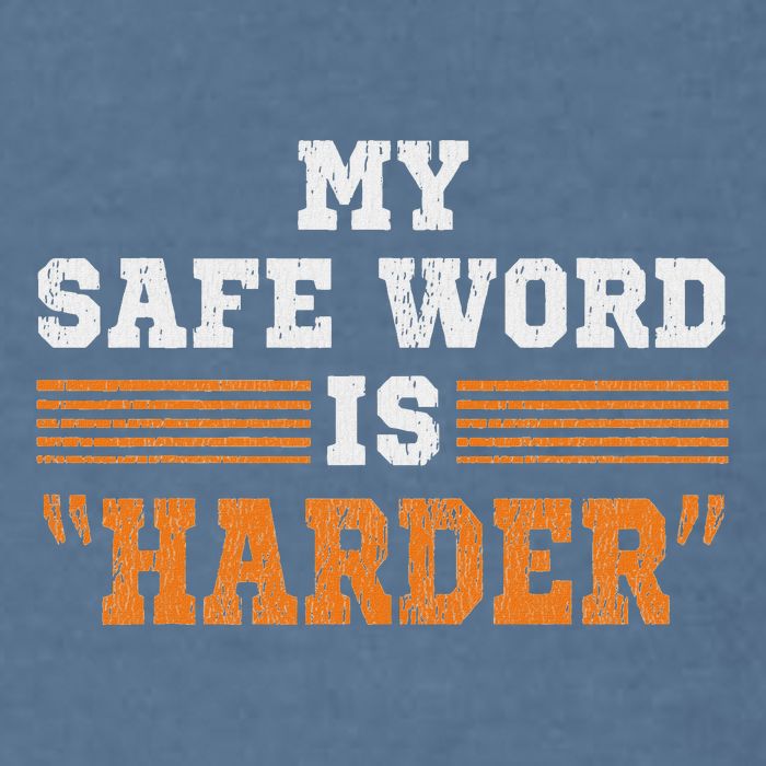 Safe Word Is Harder Bdsm Submissive Domination Graphic Art Garment-Dyed Sweatshirt